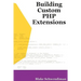 Building Custom PHP Extensions