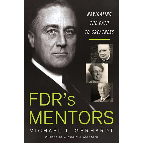 Fdr's Mentors: Navigating the Path to Greatness