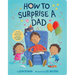 How to Surprise a Dad: A Book for Dads and Kids