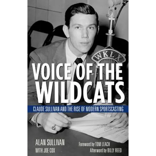 Voice of the Wildcats: Claude Sullivan and the Rise of Modern Sportscasting