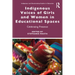 Indigenous Voices of Girls and Women in Educational Spaces: Celebrating Presence