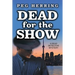 Dead for the Show: A Dead Detective Mystery