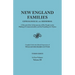 New England Families: Genealogical and Memorial. a Record of the Achievements of Her People in the Making of Commonwealths and the Founding