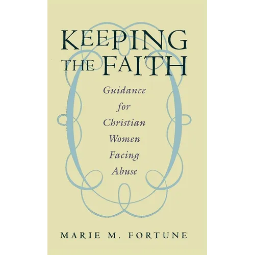 Keeping the Faith: Guidance for Christian Women Facing Abuse