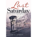 Last Saturday: Before Jesus Christ Returns