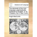 The Elements of the Irish Language, Grammatically Explained in English. in 14. Chapters. by H. Mac Curtin.