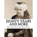 Eighty Years And More
