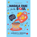 Masala Chai for the Soul: How to Brew This, That and Everything Else