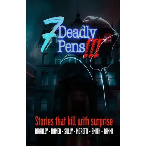 Seven Deadly Pens 3: Short stories that kill with surprise
