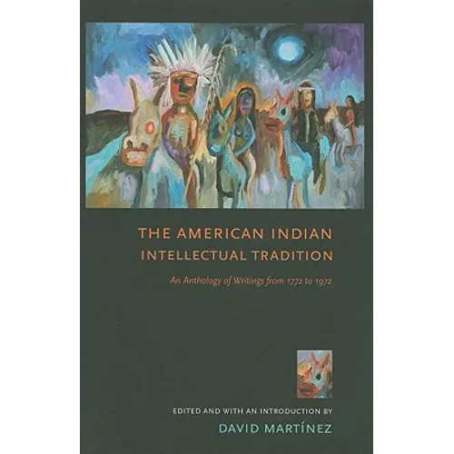 The American Indian Intellectual Tradition: An Anthology of Writings from 1772 to 1972