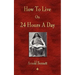 How To Live On 24 Hours A Day