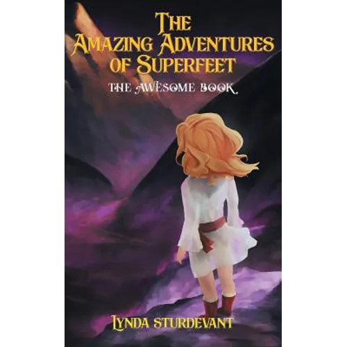 The Amazing Adventures of Superfeet: The Awesome Book