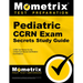 Pediatric CCRN Exam Secrets Study Guide: CCRN Test Review for the Critical Care Nurses Certification Examinations