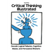 Critical Thinking Illustrated. Decode Logical Fallacies, Cognitive Biases, and Persuasive Rhetoric