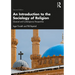 An Introduction to the Sociology of Religion: Classical and Contemporary Perspectives