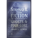 Stranger than Fiction - Being Tales from the Byways of Ghosts and Folk-Lore