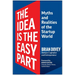 The Idea Is the Easy Part: Myths and Realities of the Startup World