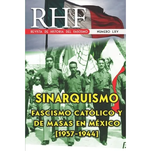 RHF - Revista de Historia del Fascismo: Sinarquismo. Fascismo Católico y de masas en México (1937-1944)