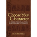 Choose Your Character: 25 Bible Personalities Who Inspire Integrity