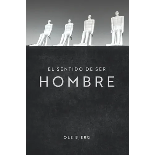El Sentido de Ser Hombre