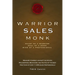 Warrior Sales Monk: Heart of a Warrior, Soul of a Monk, Mind of a Professional