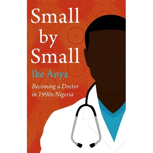 Small by Small: Becoming a Doctor in 1990s Nigeria