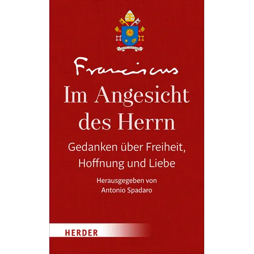 Im Angesicht Des Herrn: Gedanken Uber Freiheit, Hoffnung Und Liebe
