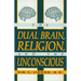 The Dual Brain, Religion and the Unconscious