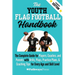 The Youth Flag Football Handbook: The Complete Guide for Players, Coaches, and Parents with Drills, Plays, Practice Plans, & Coaching Tips for Every A