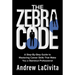 The Zebra Code: A Step-By-Step Guide to Mastering Career Skills That Make You a Standout Professional