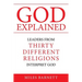 God Explained: Leaders from Thirty Different Religions Interpret God