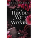 The Havoc We Wreak