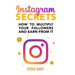 Instagram Secrets: How to multiply your followers and earn from it: A step-by-step guide to start your social influencer business