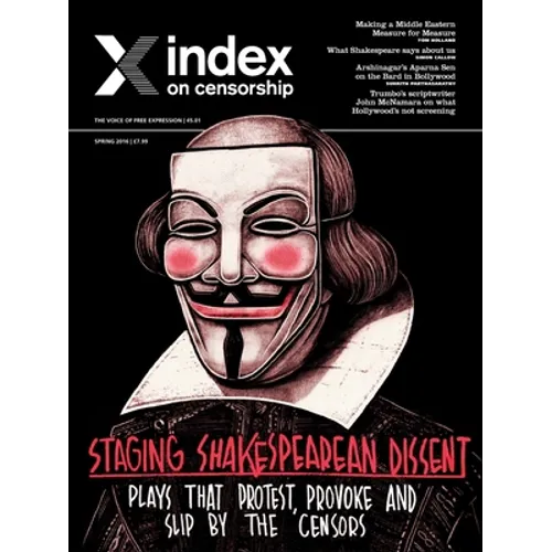 Staging Shakespearian Dissent: Plays That Provoke, Protest and Slip by the Censors
