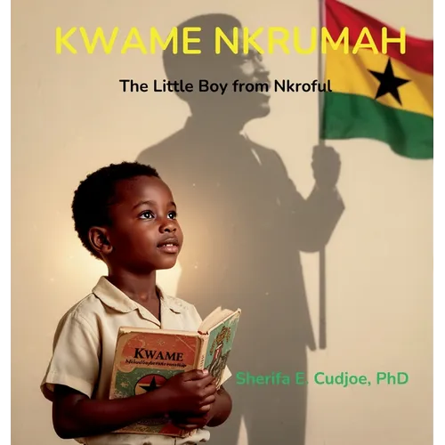 Kwame Nkrumah: The Little Boy from Nkroful