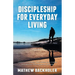 Discipleship for Everyday Living, Christian Growth, Following Jesus Christ and Making Disciples of All Nations: Firm Foundations, the Gospel, God's Wi