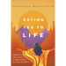 Saying Yes to Life: Embracing the Magic and Messiness of the Journey