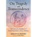 On Tragedy and Transcendence