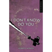 I Don't Know Do You