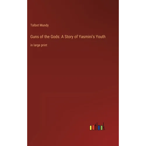 Guns of the Gods: A Story of Yasmini's Youth: in large print