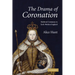 The Drama of Coronation: Medieval Ceremony in Early Modern England