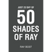 Just 23 Shy of 50 Shades of Ray