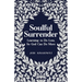 Soulful Surrender: Learning to Do Less, So God Can Do More
