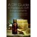 A DIY Guide to Therapeutic Bath Enhancements: Homemade Recipes for Bath Salts, Melts, Bombs and Scrubs