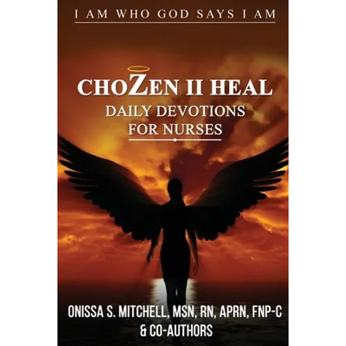ChoZen II Heal, I Am Who God Says I Am: Daily Devotions For Nurses