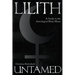 Lilith Untamed: A Guide to the Astrological Black Moon