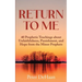 Return to Me: 40 Prophetic Teachings about Unfaithfulness, Punishment, and Hope from the Minor Prophets