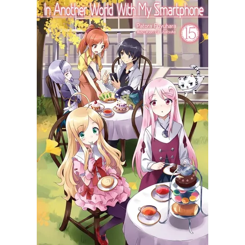 In Another World with My Smartphone: Volume 15 (Light Novel)