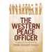 The Western Peace Officer: A Legacy of Law and Order