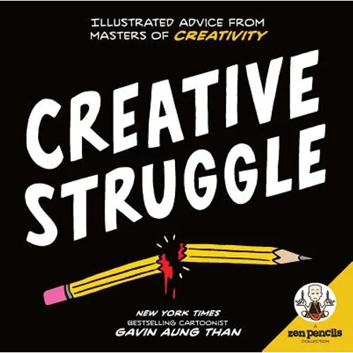 Zen Pencils--Creative Struggle: Illustrated Advice from Masters of Creativity